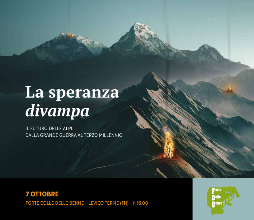 La speranza divampa - IL FUTURO DELLE ALPI: DALLA GRANDE GUERRA AL TERZO MILLENNIO